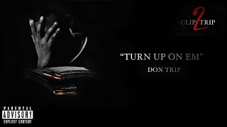 "Turn Up on Em" - Don Trip (Official Audio)