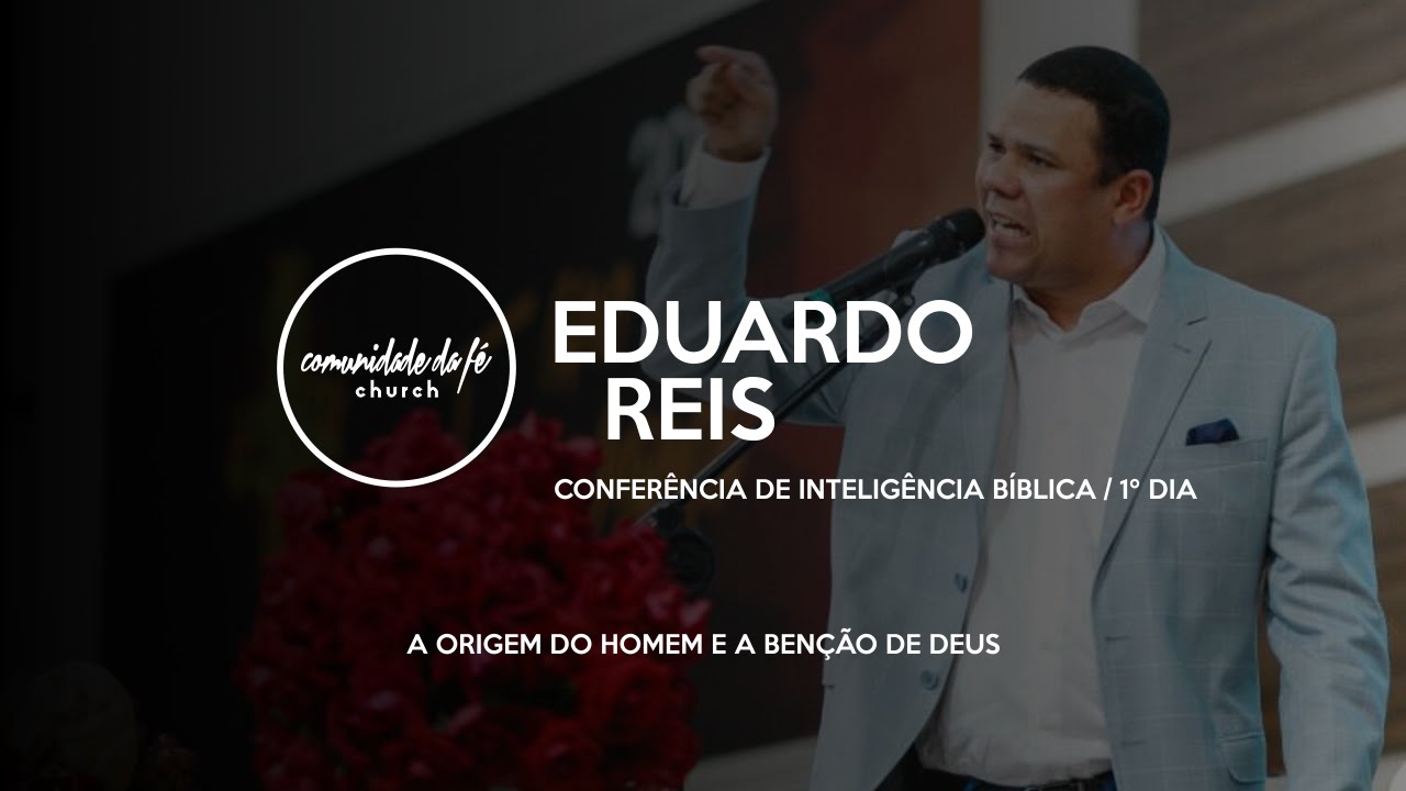 Eduardo Reis // A origem do homem e a benção de Deus
