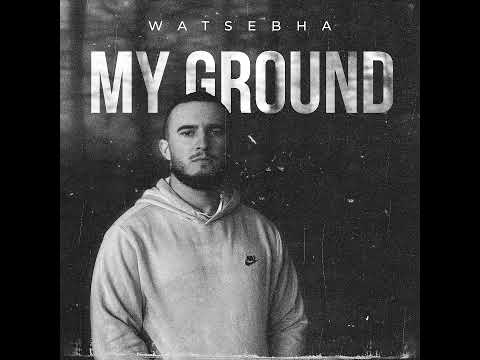 Watsebha - My Ground (Official Audio)