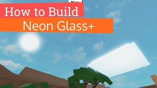 How to Build: Neon Glass+ | Lumber Tycoon 2