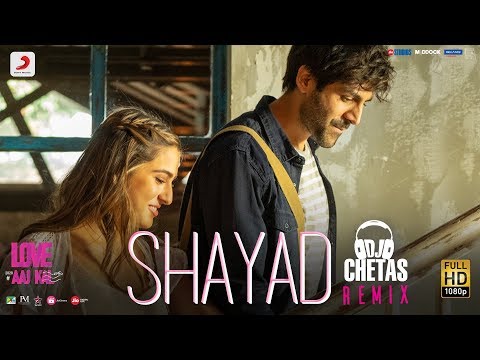 Shayad - Remix | Love Aaj Kal | Kartik | Sara | Arushi | Pritam | Arijit Singh | DJ Chetas