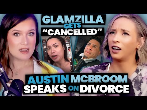 Austin Mcbroom SPEAKS OUT On Divorce + Glamzilla Gets “Cancelled" (Ep. 111)