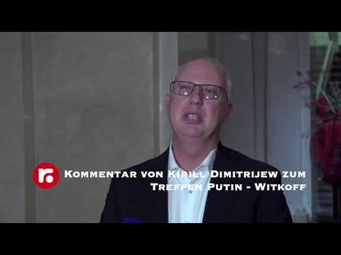 Kommentar von Kirill Dimitrijew zum Treffen Putin – Witkoff
