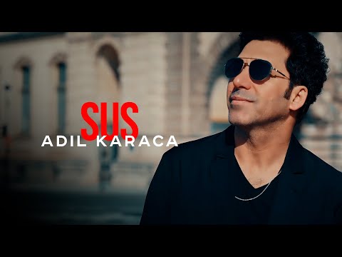 Adil Karaca - Sus (Rəsmi Musiqi Videosu)