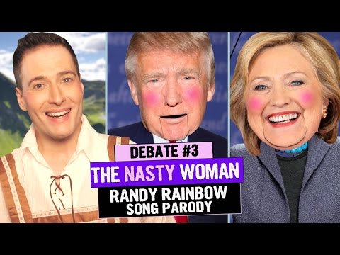 THE NASTY WOMAN - RANDY RAINBOW Song Parody!