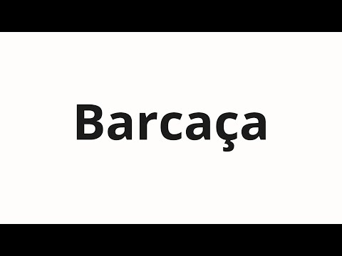 How to pronounce Barcaça