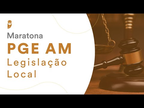 Maratona PGE AM - Legislação Local