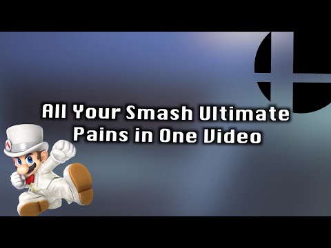 All Your Smash Ultimate Pains in One Video...