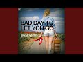Bad Day to Let You Go