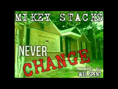 Mikey Stacks - Never Change ( produced by: WEL SPENT )