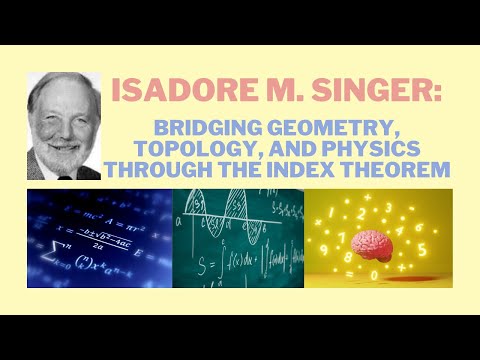 Isadore M. Singer: Bridging Geometry, Topology, and Physics through the Index Theorem