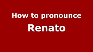 How to pronounce Renato