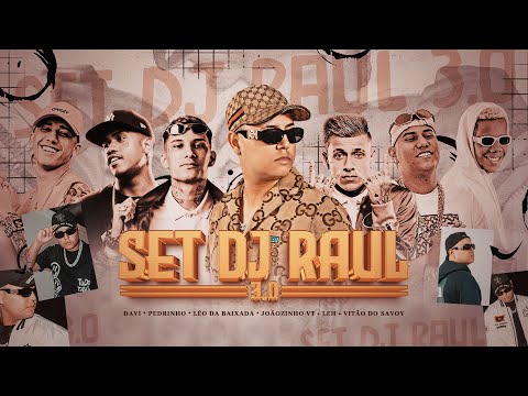 SET DJ RAUL 3.0 - MCs Davi, MC Pedrinho, MC Joãozinho VT, MC Leo da Baixada, MC Vitão do Savoy, Leh