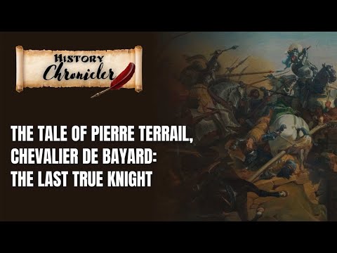 The Tale of Pierre Terrail, Chevalier de Bayard: The Last True Knight #medievalhistory #knight