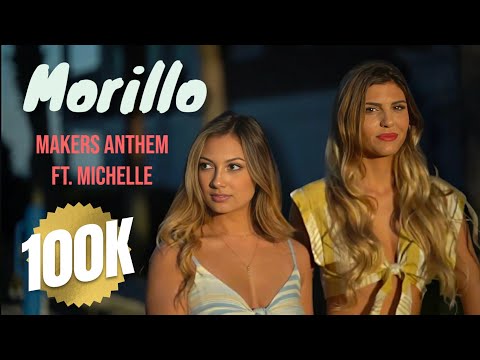Morillo - Makers Anthem ft. Michelle (Music Video)