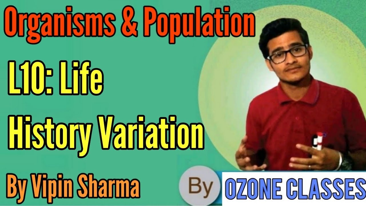 L10: Life History Variation- Organisms & Population by Vipin Sharma
