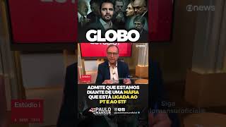 🚨GLOBO ADMITE QUE ESTAMOS DIANTE DE UMA MÁFIA QUE ESTÁ LIGADA AO PT E AO STF #shorts