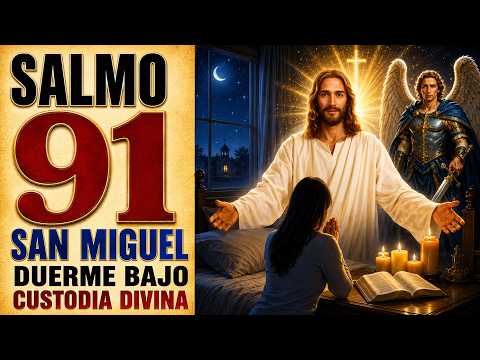 SALMO 91 Y SAN MIGUEL | DUERME BAJO CUSTODIA DIVINA