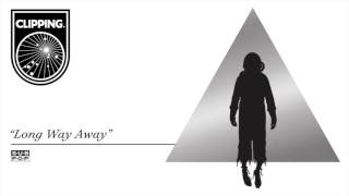 clipping. - Long Way Away