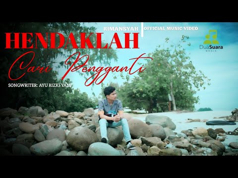 RIMANSYAH - HENDAKLAH CARI PENGGANTI ( OFFICIAL MUSIC VIDEO )