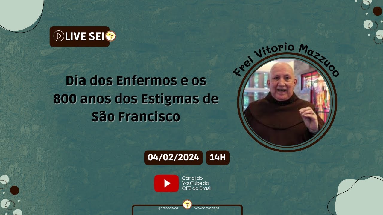 SEI | DIA DOS ENFERMOS E OS 800 ANOS DOS ESTIGMAS DE SÃO FRANCISCO