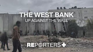 The West Bank, up against the wall: Illegal Palestinian workers face exploitation and danger
