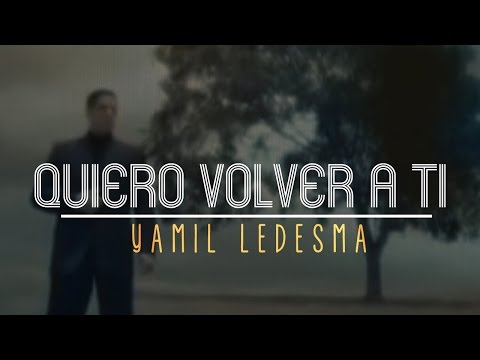 Yamil Ledesma - Quiero Volver A Ti (Videoclip)