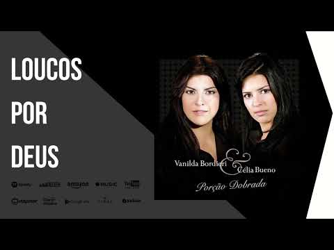 Vanilda Bordieri e Célia Bueno - Loucos Por Deus - Porção Dobrada