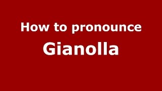 How to pronounce Gianolla