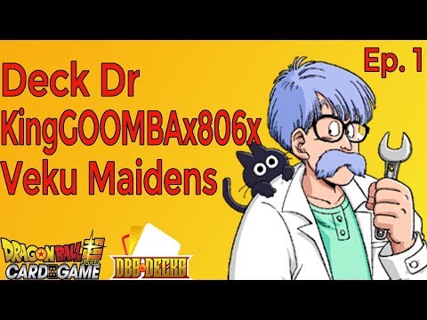 Deck Dr Ep.1: KingGOOMBAx806x Veku Maidens