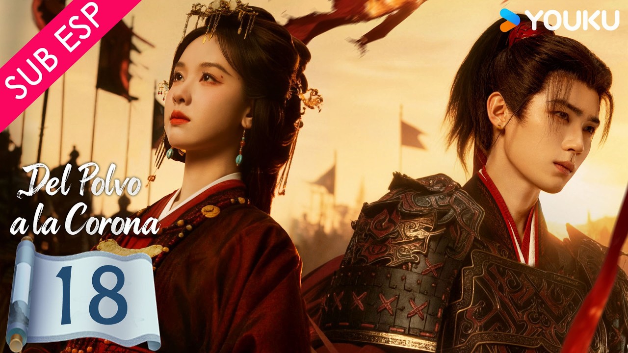 【SUB ESP】Del Polvo a la Corona EP18 | Un amor ha sido traicionado y la venganza tomará lugar | YOUKU