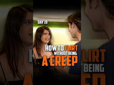 How To Flirt Without Being A Creep | Day 19 |#shorts