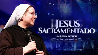 Jesus Sacramentado | Ir Kelly Patrícia e Exército de São Miguel - Instituto Hesed
