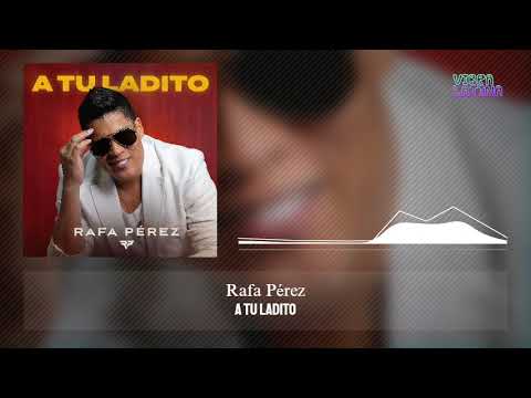 A Tu Ladito - Rafa Pérez