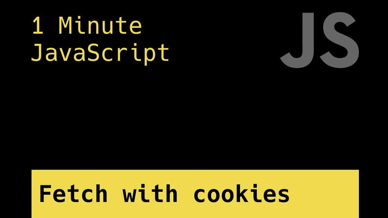 Fetch Using Cookies - 1 Minute JavaScript