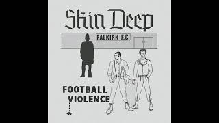 Download lagu Skin Deep - Football Violence 7' (Full) mp3 Download lagu Skin Deep - Football Violence 7' (Full) mp3