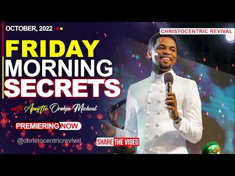 FRIDAY SECRETS, 28TH OCTOBER 2022 - APOSTLE OROKPO MICHEAL | Commanding Your Morning