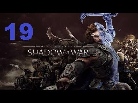 Middle Earth Shadow of War Part 19