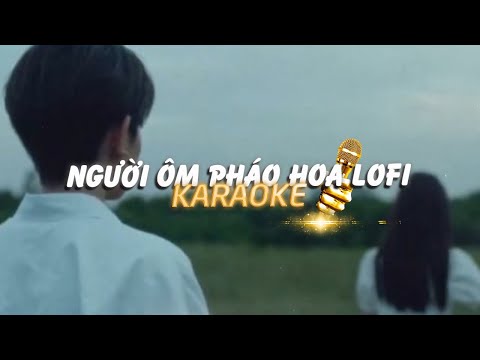 KARAOKE / Người Ôm Pháo Hoa - Đông Nhi x DTAP x Minn「Lofi Version by 1 9 6 7」/ Official Video
