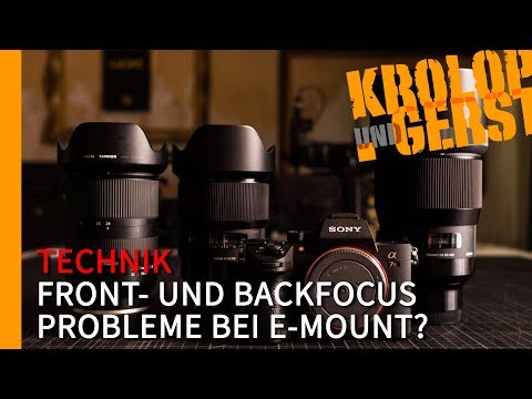 FRONT- UND BACKFOCUS PROBLEME MIT SIGMA ARTS BEI SONY E-MOUNT? 📷 Krolop&Gerst