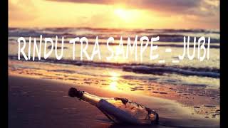 Download lagu RINDU TRA SAMPE_-_JUBI mp3 Download lagu RINDU TRA SAMPE_-_JUBI mp3