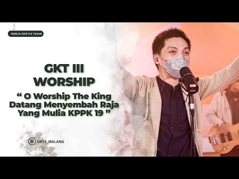 O Worship The King / Datang Menyembah Raja Yang Mulia KPPK 19 | Lagu Rohani Kristen