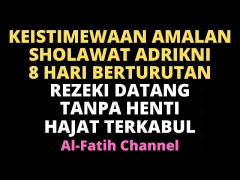 KEISTIMEWAAN AMALAN SOLAWAT ADRIKNI 8 HARI BERTURUTAN : REZEKI DATANG TANPA HENTI HAJAT TERKABUL