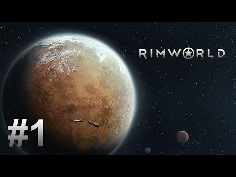 Let's Play Rimworld (part 1 - Crash Landed)
