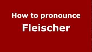 How to pronounce Fleischer