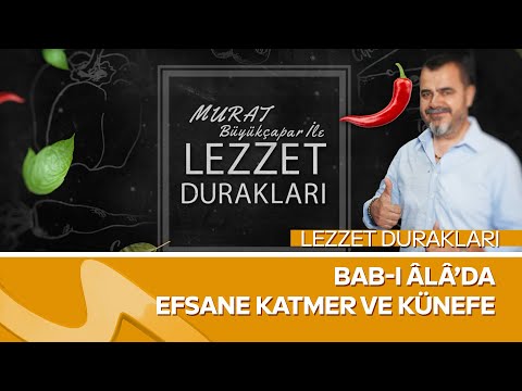 Bab-ı Âlâ’da Efsane Katmer ve Künefe | Lezzet Durakları | Kahramanmaraş