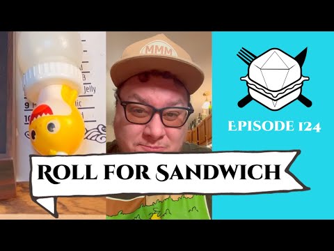 Roll for Sandwich EP 124 - 2/17/23