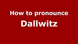 How to pronounce Dallwitz