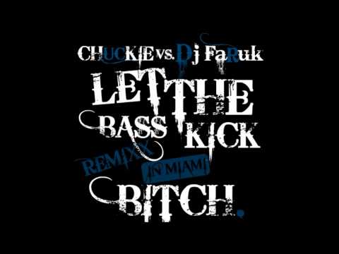 Chuckie Vs. Dj FaRuk - Let the Bass Kick in Miami Bitch