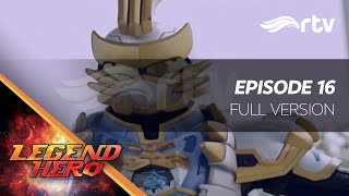 Download lagu Legend Hero RTV : Episode 16 Full Version mp3